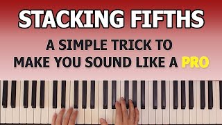 SIMPLE piano trick to make you sound ADVANCED Stacking chords in fifths [upl. by Ffej]