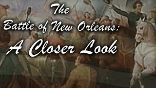 The Battle of New Orleans A Closer Look  2015 [upl. by Encratia736]