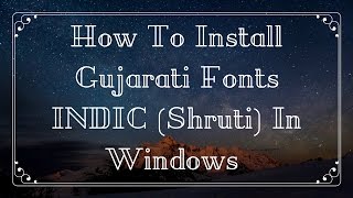 How To Install Gujarati Fonts INDICShruti In Windows 108187VistaXP [upl. by Shaefer889]