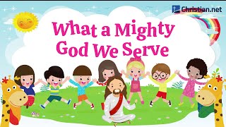 What a Mighty God We Serve  Christian Songs For Kids [upl. by Anahahs]