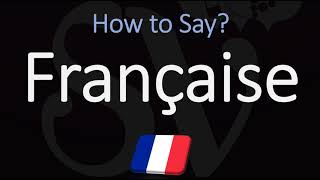 How to Pronounce Française CORRECTLY [upl. by Borries705]