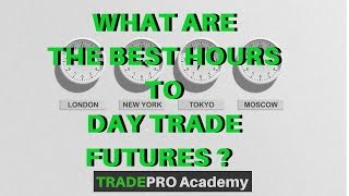 What are the BEST Hours to Day Trade Futures  TradePro Academy [upl. by Max913]