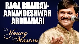 Raga Bhairav Aanandeshwar Ardhanari  Sanjeev Abhyankar Album Young Masters [upl. by Macilroy]