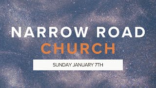 Sunday Morning Service  January 7th  Narrow Road Community Church [upl. by Cynthie]