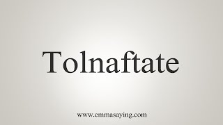 How To Say Tolnaftate [upl. by Neillij]