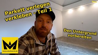 Parkett verlegen  verkleben DIY Teil 1  Untergrund vorbereiten [upl. by Ahsiea]