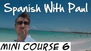 Learn Spanish With Paul  Mini Course 6 [upl. by Weiman]