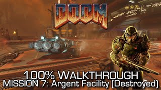 DOOM  Mission 7 Argent Facility Destroyed 100 Walkthrough  ALL SECRETSCOLLECTIBLES amp CHALLENGES [upl. by Elleret760]