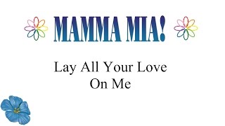 Mamma Mia  Lay All Your Love On Me lyrics [upl. by Hgalehs]