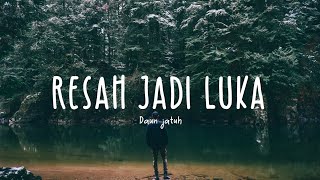 Daun Jatuh  Resah Jadi Luka Lyric Video [upl. by Nomzaj]