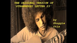 THE ORIGINAL VERSION OF STRAWBERRY LETTER 23 by Shuggie Otis HQ amp BIOGRAPHY BEST VERSION [upl. by Eisiam]