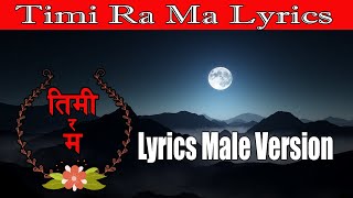 Timi ra ma male version lyrics video Dixita Karki nepali song [upl. by Einahpats]