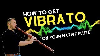 How to get Vibrato on the Native American Flute [upl. by Hploda]