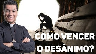 Como vencer o desânimo  Padre Chrystian Shankar [upl. by Loralie]