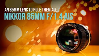 An 85mm lens to rule them all The Nikkor 85mm f14 AIS [upl. by Yllor]