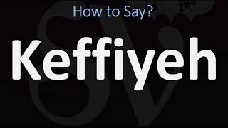 How to Pronounce Keffiyeh CORRECTLY [upl. by Gnos]