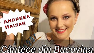 Andreea Haisan  💥Cantece din Bucovina  Colaj NOU [upl. by Hurless]