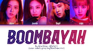 BLACKPINK 블랙핑크  quotBOOMBAYAH 붐바야quot Color Coded Lyrics EngRomHan가사 [upl. by Jemina494]