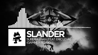 Slander  Superhuman Gammer Remix feat Eric Leva Monstercat Release [upl. by Arissa]