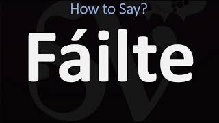 How to Pronounce Fáilte WELCOME  Irish Gaelic Scottish Pronunciation Guide [upl. by Gavrila422]