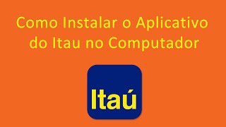 Como Instalar o Aplicativo do Itau no Computador [upl. by Wilonah]