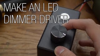 Build your own LED Dimmer Driver [upl. by Jobe]