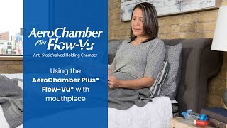 How to Use the AeroChamber Plus FlowVu Valved Holding Chamber with a Mouthpiece [upl. by Seadon]