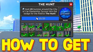 HOW TO FIND ALL 25 BUNNIES LOCATIONS FOR THE HUNT BADGE in CAR DEALERSHIP TYCOON ROBLOX [upl. by Thera99]