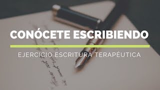 Conócete Escribiendo Ejercicio de Escritura Terapéutica [upl. by Kerrin645]