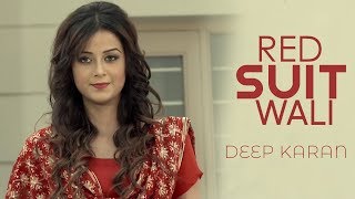 Laal Suit Wali ● Deep Karan ● Patiala Shahi Records ● Latest New Punjabi Songs 2018  Kanika Mann [upl. by Atidnan]