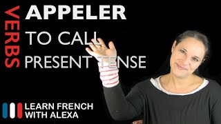 Appeler to call — Present Tense French verbs conjugated by Learn French With Alexa [upl. by Nance368]