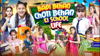 Badi Behan vs Choti Behan Ki School Life  We 3  Aditi Sharma [upl. by Fillender]