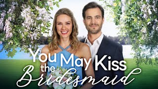 YOU MAY KISS THE BRIDESMAID Full Movie  Romance Movies  Girls Night In Movies [upl. by Brockie]