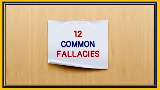 12 COMMON LOGICAL FALLACIES [upl. by Aihpled]