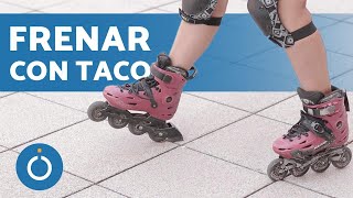 ¿Cómo FRENAR con PATINES EN LÍNEA ✋ Aprende a Frenar BIEN con TACO [upl. by Larrie]