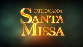 Explicação dos momentos da Santa Missa [upl. by Alleahcim]