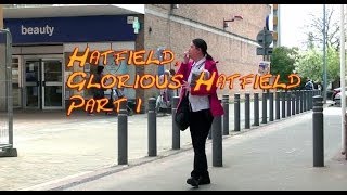 Hatfield Glorious Hatfield Part 1 [upl. by Jacquenetta]