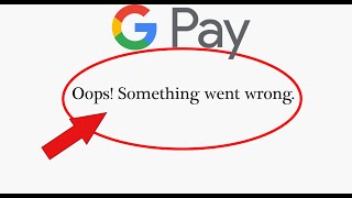 How To Fix Google Pay  Oops Something Went Wrong Error On Android amp Ios [upl. by Swords]