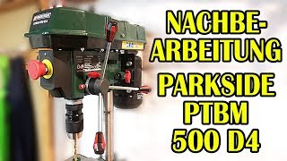 Nachbearbeitung Parkside PTBM 500 D4 Standbohrmaschine [upl. by Jorrie]