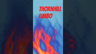 Thornhill Limbo [upl. by Suolkcin315]