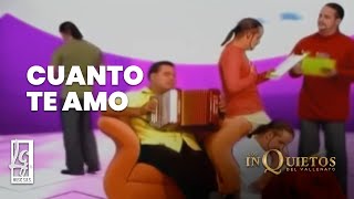 Cuanto Te Amo  Los Inquietos del Vallenato Video Oficial [upl. by Sinai]