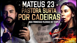 PASTORA SURTA por QUERER quotCADEIRAS RESERVADASquot  O ENGANO de MATEUS 23 [upl. by Hubert832]