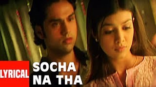 Socha Na Tha Title Track Lyrical Video Song  Irshad Kamil  Abhay Deol Ayesha Takia [upl. by Otilopih]