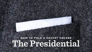 How To Fold A Pocket Square  The Presidential Fold [upl. by Silvestro]