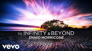 Ennio Morricone  To Infinity and Beyond Official Video [upl. by Torin116]