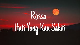 Rossa  Hati Yang Kau Sakiti Lyrics [upl. by Teragramyram]