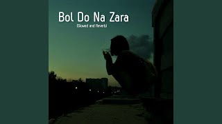 Bol Do Na Zara Slowed and Reverb [upl. by Adiasteb332]