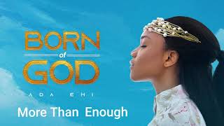 Ada Ehi  More Than Enough  BORN OF GOD [upl. by Gerdy280]