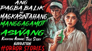 ANG PAGBABALIK NG MAGKASINTAHANG MANGGAGAMOT AT ASWANG  Kwentong Aswang  True Story [upl. by Einnek]